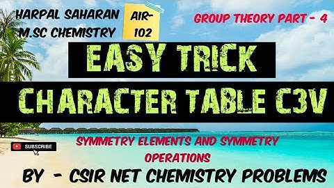 CHARACTER TABLE OF C3V||SYMMETRY ELEMENTS AND SYMMETRY OPERATION||BY- CSIR NET CHEMISTRY PROBLEMS|#4