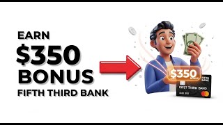 How to Earn a $350 Bonus with Fifth Third Bank (Full Requirements)