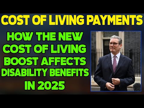 Cost Of Living Payments: How the New Cost Of Living Boost Affects Disability Benefits In 2025!