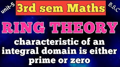 RINGS/characteristic of integral domain is either prime or zero/unit-5/3rd sem maths /in Telugu
