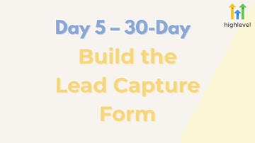 Day 5 – Build the Lead Capture Form in GoHighLevel