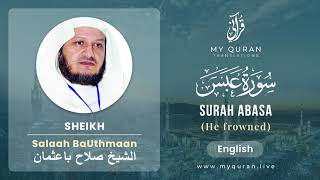 080 Surah Abasa With English Translation By Sheikh Salaah BaUthmaan