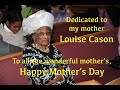 Mothers day 2020dedicated to louise cason