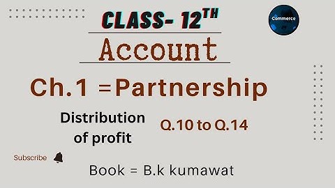 Partnership - basic concept || Q.10 to Q.14|| Class 12th || Ch.- 1 || B.k kumawat new 2025 edition