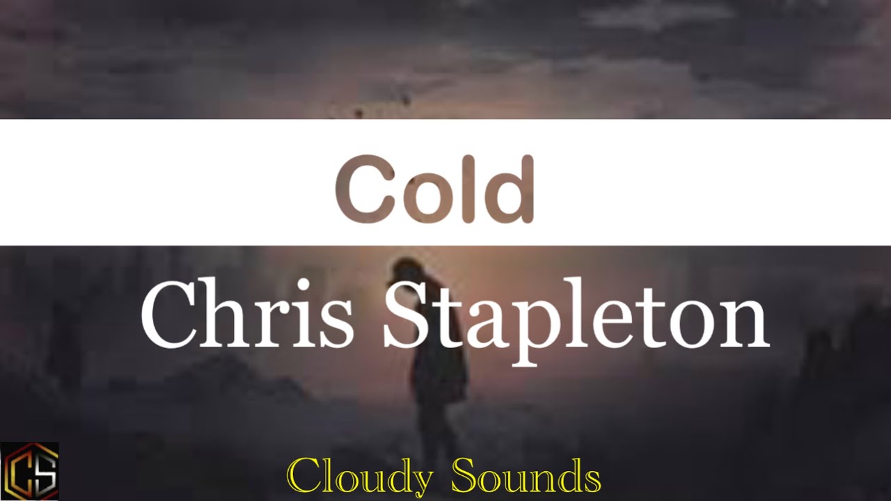 Chris Stapleton Cold (Lyrics Video) YouTube
