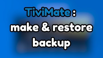 TiviMate Maak een back-up en herstel deze