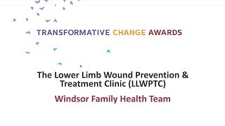 Transformative Change Awards 2025 - Lower Limb Wound Prevention and Treatment Clinic (Windsor FHT)