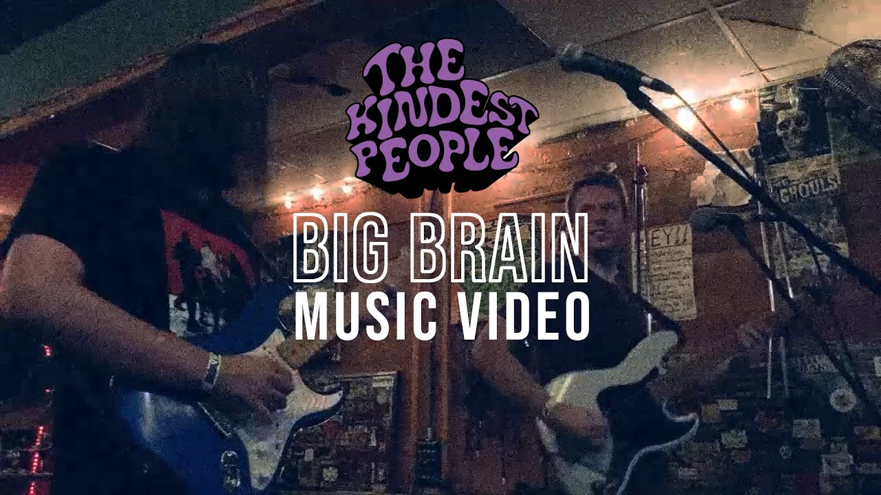Watch The Kindest People - Big Brain - Official Music Video on YouTube Watch The Kindest People - Big Brain - Official Music Video on YouTube
