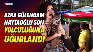 Azra Gülendam Haytaoğlu son yolculuğuna uğurlandı! Cenaze töreninde gözyaşları sel oldu