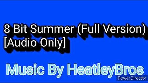 8 Bit Summer (Full Version) “Audio Only” [Music By HeatleyBros]