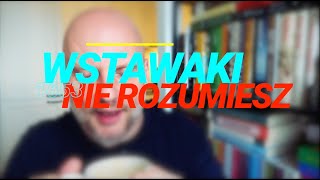 Wstawaki [#1653] Nie rozumiesz