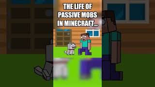 The life of passive mobs in Minecraft #minecraft #shorts