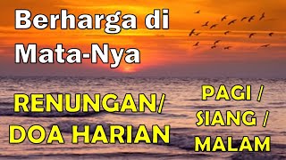 Download Lagu Renungan Harian Kristen - Saat Teduh Harian - Doa Harian Kristen - Berharga di mataNya MP3