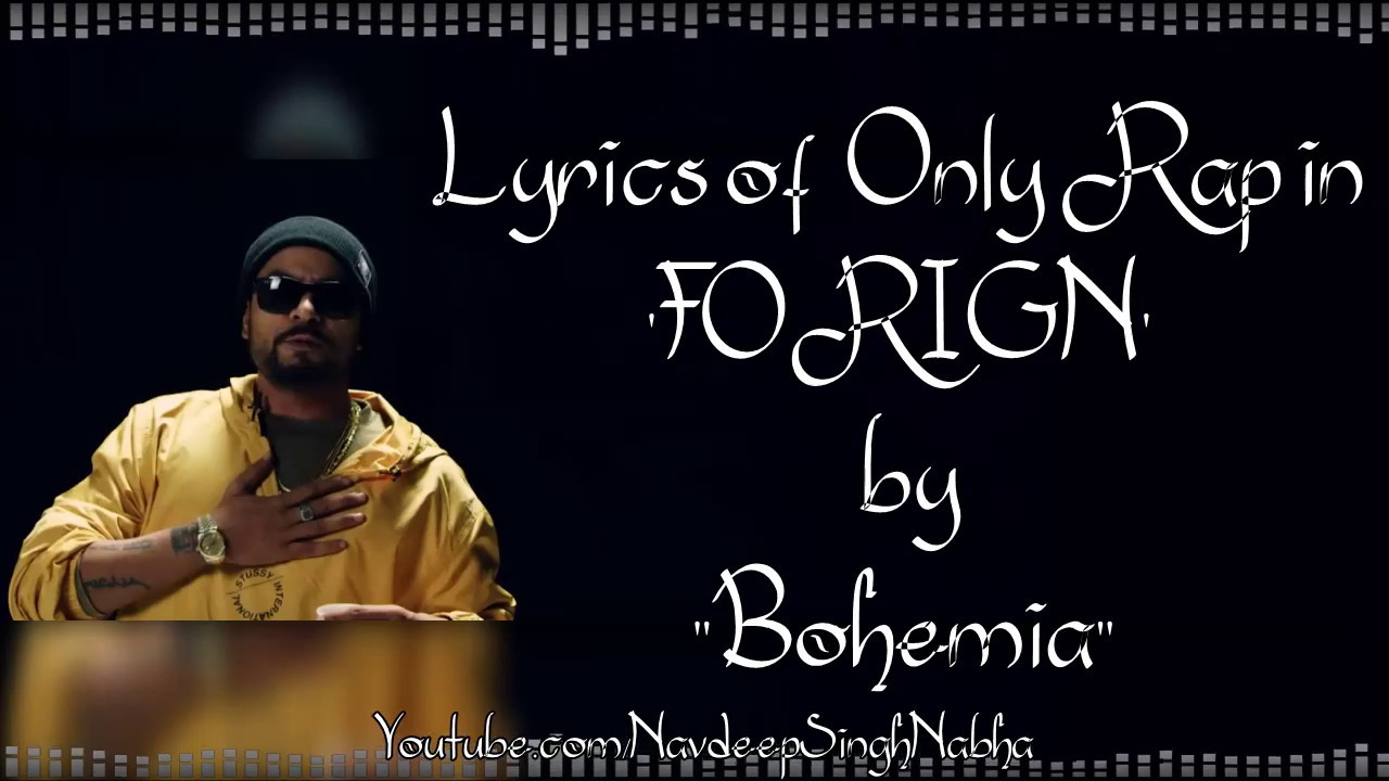 BOHEMIA HD Lyrics of Only Rap in 'Foreign' By "Bohemia" ft. 3AM Sukhi