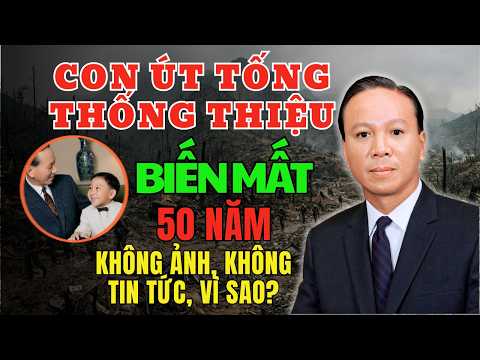 Con Trai Út Của Tổng Thống Thiệu Biến Mất 50 Năm: Không Ảnh, Không Tin Tức, Vì Sao?