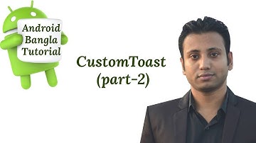 Android Bangla Tutorial 2.24 : custom toast in android example (part-2)