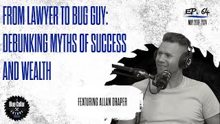 From Lawyer to Bug Guy: Debunking Myths About Success and Wealth with Allan Draper