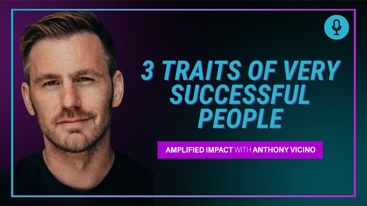 3 Traits of Highly Successful People - YouTube