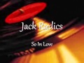 Jack Radics   So In Love 1