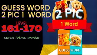 GUESS WORD 2 PIC 1 WORD level 161 162 163 164 165 166 167 168 169 170 answers gameplay