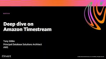 AWS re:Invent 2020: Deep dive on Amazon Timestream