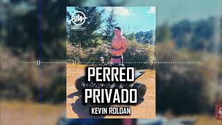 Kevin Roldan - PERREO PRIVADO (Preview)