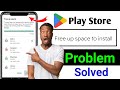 How to fix google play store free up space to install problem | not enough space problem play store