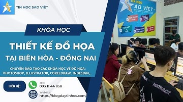 Khóa Học Thiết Kế Đồ Họa Tại Biên Hòa, Đồng Nai - Đào Tạo Photoshop Illustrator CorelDraw InDesign