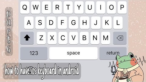iOS keyboard for android / part 6 | it