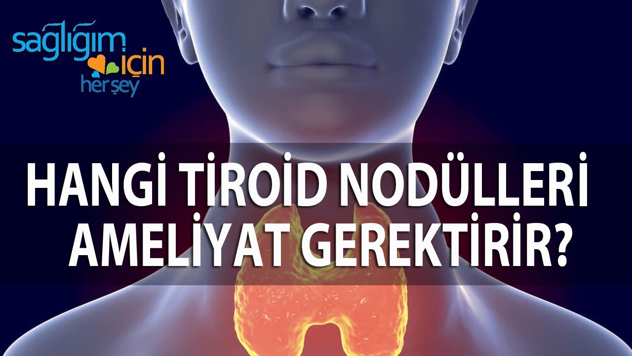 Hangi Tiroid Nodüllerİ Ameliyat Gerektirir?
