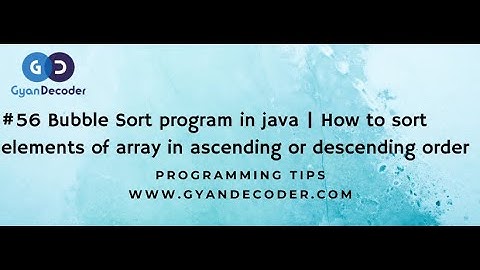 #56 Bubble Sort program in java | How to sort elements of array in ascending or descending order