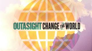 Outasight - Change The World [Audio]