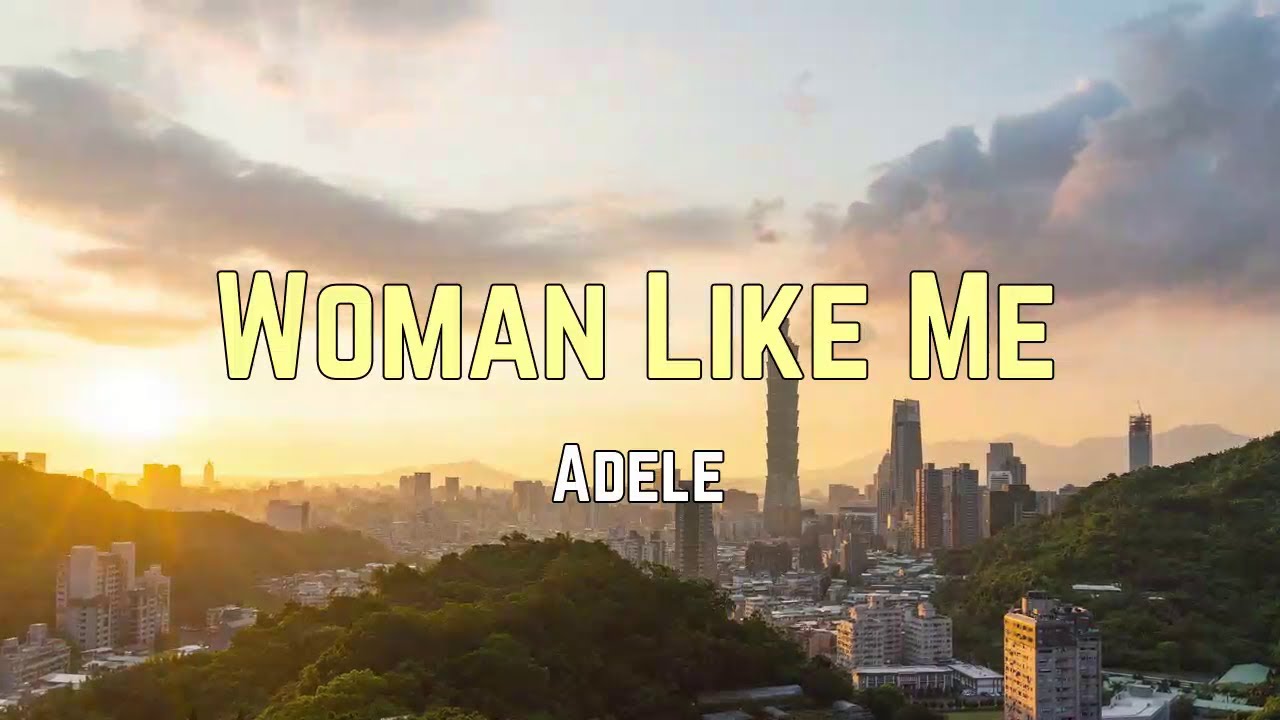 The Meaning Behind Adele's Track Woman Like Me