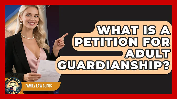 What Is A Petition For Adult Guardianship? - Family Law Gurus