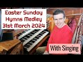 Easter Sunday Hymns Medley - 31st March 2024 - With Singing