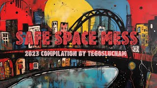 Safe Space Mess - Compilation By Tegoslucham
