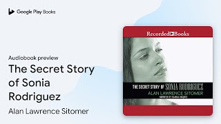 The Secret Story of Sonia Rodriguez by Alan Lawrence Sitomer · Audiobook preview