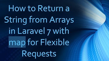 How to Return a String from Arrays in Laravel 7 with map for Flexible Requests
