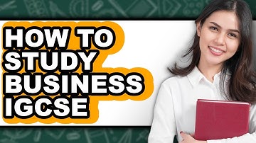 How to Study Business IGCSE - Full Guide