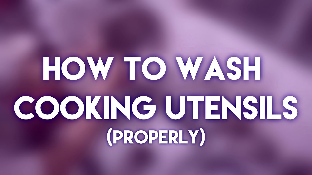 HOW TO WASH COOKING UTENSILS (properly) - Home Economics - (School
