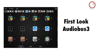 First Look: Audiobus 3 (Midi Support, AUv3 & Audio Mixer)
