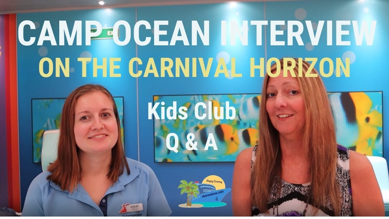 CARNIVAL HORIZON | CAMP OCEAN INTERVIEW | ALL YOUR QUESTIONS ANSWERED| KIDS CLUB