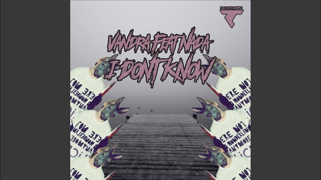 I Don't Know (Original Mix) - YouTube Music