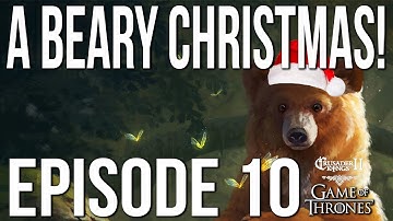 A BEARY CHRISTMAS! Ep. 10 SERIES:Bear | CK2 Game of Thrones