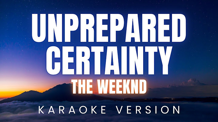 The Weeknd - Unprepared certainty | KARAOKE Version