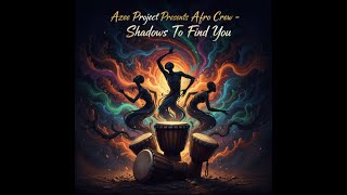 Azee Project Presents Afro Crew,  Shadows To Find You (NYC Mix)