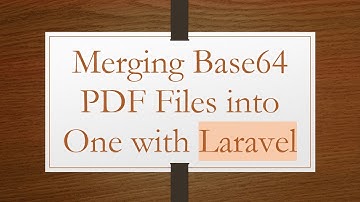 Merging Base64 PDF Files into One with Laravel