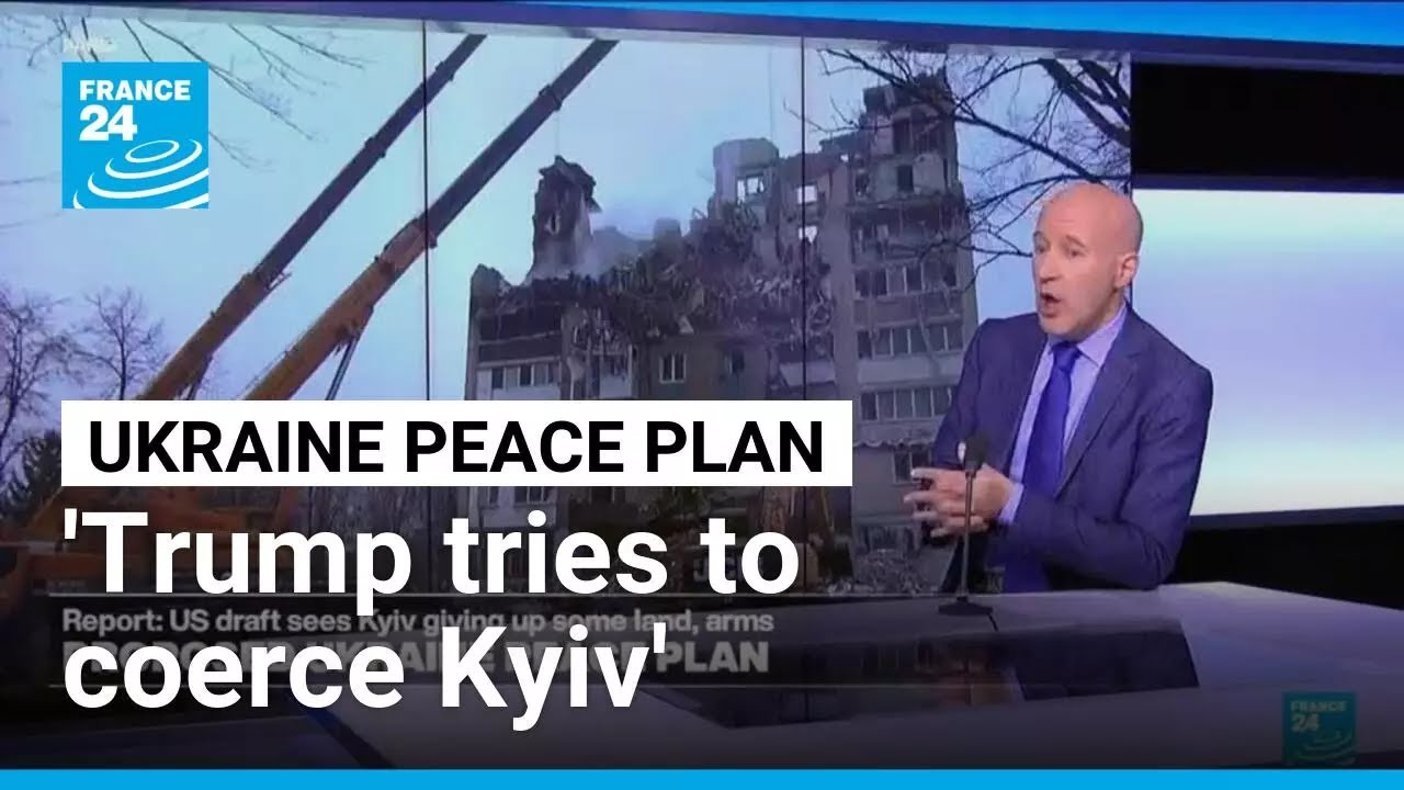 Ukraine peace plan: 'Trump tries to coerce Kyiv into accepting terms heavily favorable to Russia'