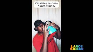 If Nicki Minaj Was Dating A South African Dj Lance Sibeko