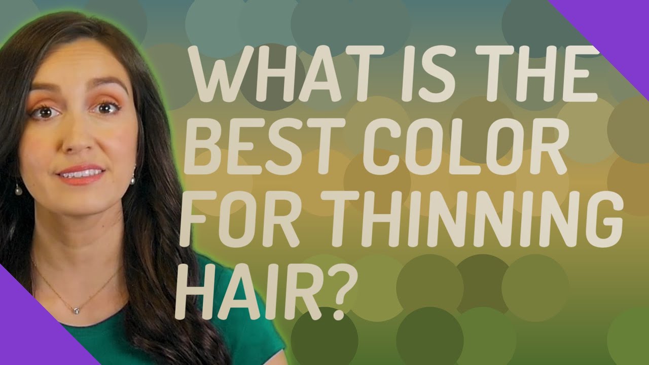What is the best color for thinning hair? YouTube